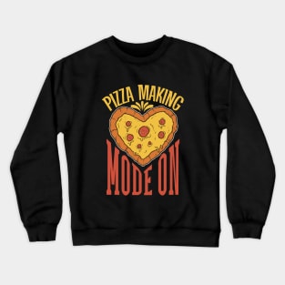 Pizza Making Mode On - Hobby pizza maker Crewneck Sweatshirt